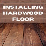 A Step-By-Step Guide To Hardwood Flooring Supply