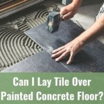 Can You Lay Tile Over A Painted Concrete Floor