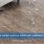 How To Get Acrylic Paint Off Laminate Floors