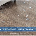 How To Get Acrylic Paint Off Of Laminate Floor