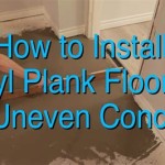 Laying Vinyl Plank Flooring On Uneven Concrete Floors