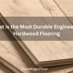 The Definitive Guide To Durable Engineered Hardwood Flooring